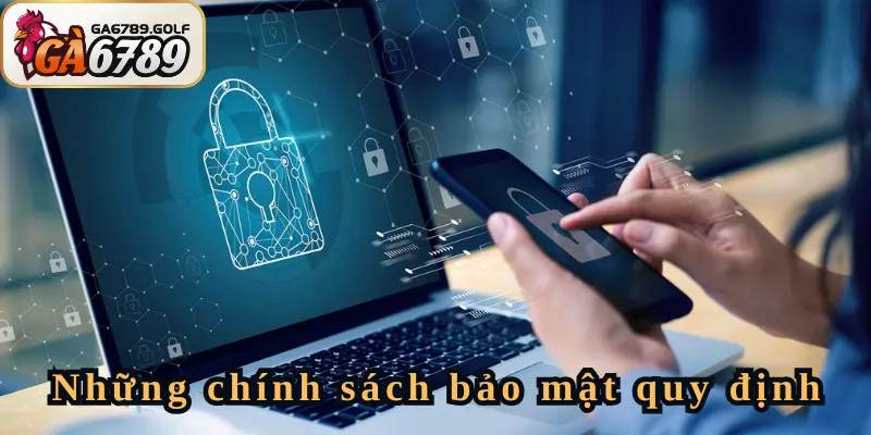 Một số chính sách bảo mật quan trọng tại GA6789