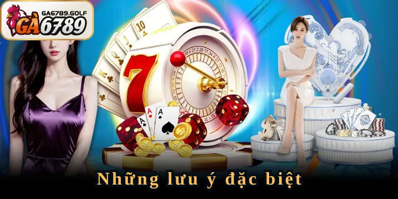 Một vài chú ý người chơi cần lưu ý để chơi có trách nhiệm GA6789