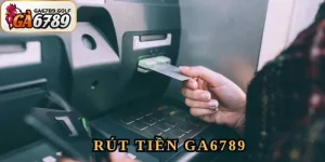 Rút Tiền GA6789